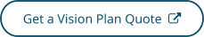 Click to get a vision plan quote - opens in a new tab or window